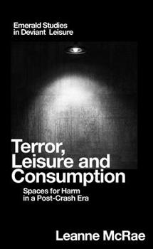 Paperback Terror, Leisure and Consumption: Spaces for Harm in a Post-Crash Era Book