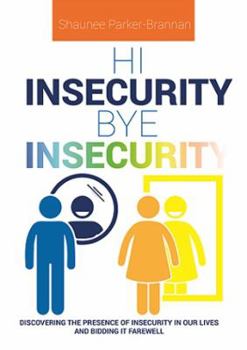 Paperback Hi Insecurity. Bye Insecurity. Book