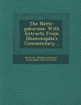Paperback The Netti-Pakarana: With Extracts from Dhammap La's Commentary... Book