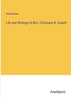 Paperback Life and Writings of Mrs. Christiana B. Cowell Book
