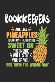 Bookkeepers Are Like Pineapples. Tough On The Outside Sweet On The Inside: Bookkeeper. Ruled Composition Notebook to Take Notes at Work. Lined Bullet ... To-Do-List or Journal For Men and Women.