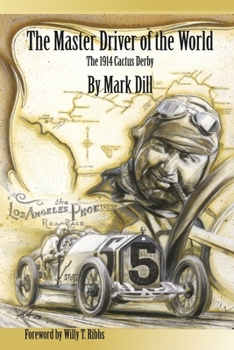 Paperback The Master Driver of the World: The 1914 Cactus Derby Book