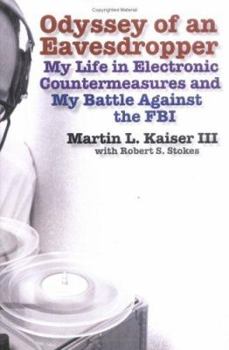 Hardcover Odyssey of an Eavesdropper: My Life in Electronic Countermeasures and My Battle Against the FBI Book