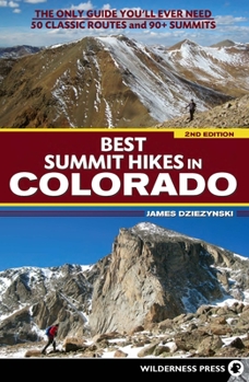 Paperback Best Summit Hikes in Colorado: The Only Guide You'll Ever Need--50 Classic Routes and 90+ Summits Book