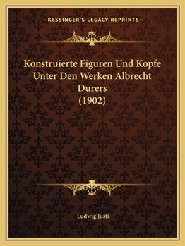 Paperback Konstruierte Figuren Und Kopfe Unter Den Werken Albrecht Durers (1902) [German] Book