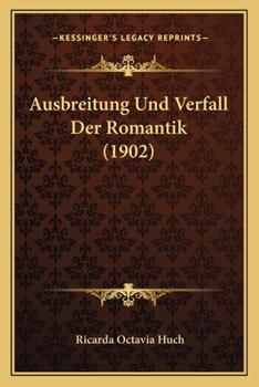 Paperback Ausbreitung Und Verfall Der Romantik (1902) [German] Book