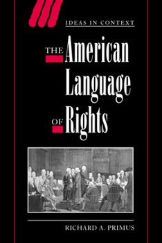 The American Language of Rights (Ideas in Context) - Book  of the Ideas in Context