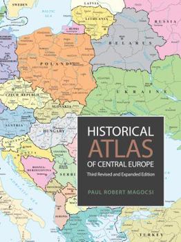 Historical Atlas of Central Europe (History of East Central Europe, Vol. 1) - Book #1 of the A History of East Central Europe