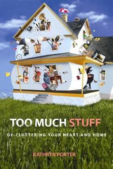 Paperback Too Much Stuff: De-Cluttering Your Heart and Home Book