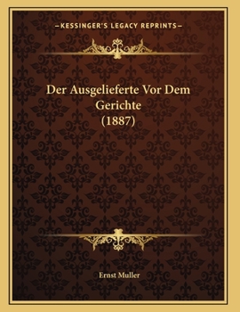 Paperback Der Ausgelieferte Vor Dem Gerichte (1887) [German] Book