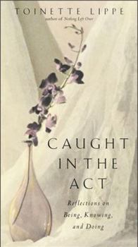 Paperback Caught in the Act: Reflections on Being, Knowing and Doing Book