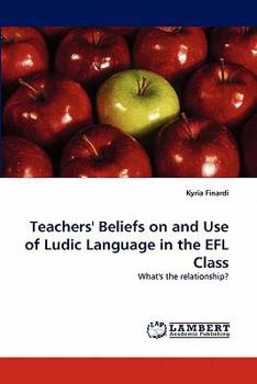 Paperback Teachers' Beliefs on and Use of Ludic Language in the EFL Class Book