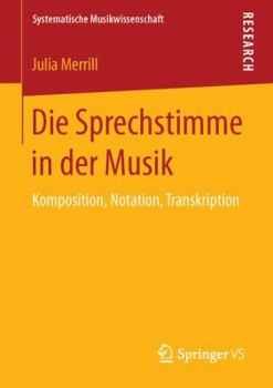 Paperback Die Sprechstimme in Der Musik: Komposition, Notation, Transkription [German] Book