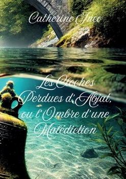 Paperback Les cloches perdues d'Abjat, ou l'ombre d'une malédiction [French] Book