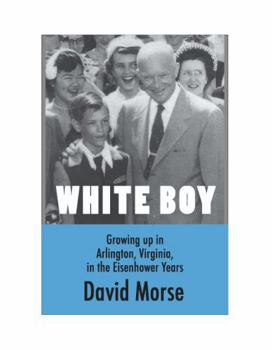 Paperback White Boy: Growing Up in Arlington, Virginia, during the Eisenhower Years Book
