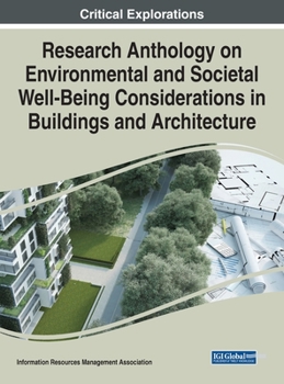 Hardcover Research Anthology on Environmental and Societal Well-Being Considerations in Buildings and Architecture Book