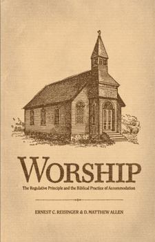 Paperback Worship: The Regulative Principle and the Biblical Practice of Accomodation Book