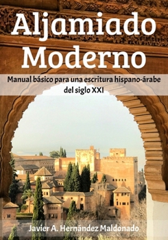 Paperback Aljamiado Moderno: Manual básico para una escritura hispano-árabe del siglo XXI [Spanish] Book
