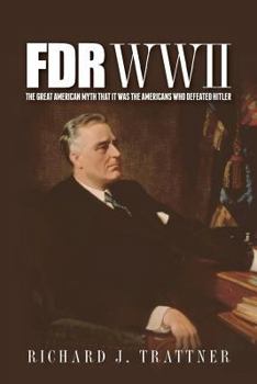 Paperback FDR WWII: The Great American Myth that it was the Americans who defeated Hitler Book