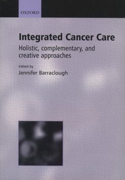 Paperback Integrated Cancer Care: Holistic, Complementary and Creative Approaches Book