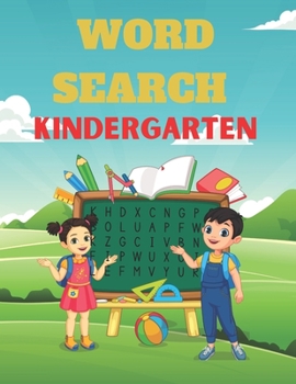 Paperback Word Search Kindergarten: A Unique Kindergarten Word Search Puzzles Book For Kids Great for improving Persistence and Problem Solving Skills Wor Book