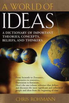 Hardcover A World of Ideas: A Dictionary of Important Theories, Concepts, Beliefs, and Thinkers Book