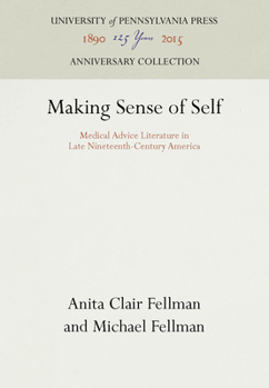 Hardcover Making Sense of Self: Medical Advice Literature in Late Nineteenth-Century America Book