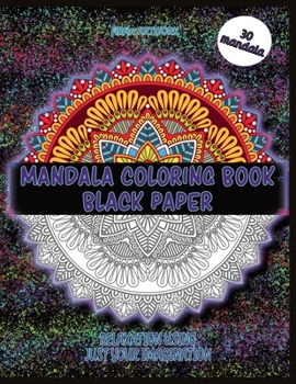 Paperback Mandala Coloring Book Black Paper: Mandala Coloring Book on Black Paper Relaxation Using Just Your Imagination. Book