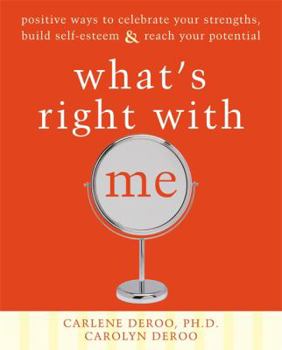 Paperback What's Right with Me: Positive Ways to Celebrate Your Strengths, Build Self-Esteem & Reach Your Potential Book