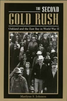 Paperback The Second Gold Rush: Oakland and the East Bay in World War II Book