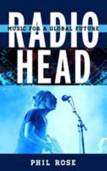 Hardcover Radiohead: Music for a Global Future Book