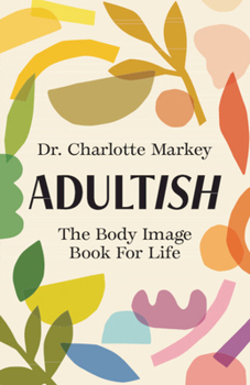 Paperback Adultish: The Body Image Book for Life Book