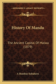 Paperback History Of Mandu: The Ancient Capital Of Malwa (1879) Book