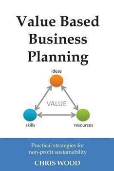 Paperback Value Based Business Planning: Practical strategies for non-profit sustainability Book