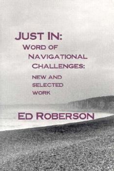 Paperback Just In: Word of Navigational Challenges: New and Selected Work Book