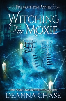 Witching For Moxie: A Paranormal Women's Fiction Novel (Premonition Pointe Book 5) - Book #5 of the Premonition Pointe