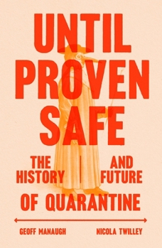 Hardcover Until Proven Safe: The History and Future of Quarantine Book