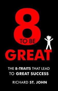 Paperback 8 to Be Great: The 8-Traits That Lead to Great Success Book