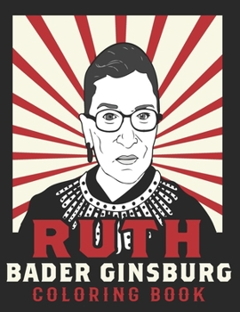 Ruth Bader Ginsburg Coloring Book: American Iconic Women RBG Coloring Book