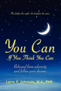 Paperback You Can If You Think You Can: Rebound From Adversity And Follow Your Dreams Book