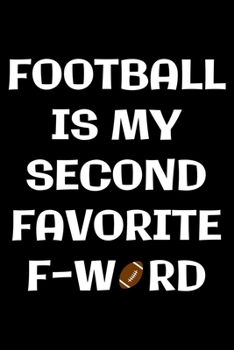 Paperback Football is my second f-word: Notebook (Journal, Diary) for American Football players and Coaches - 120 lined pages to write in Book