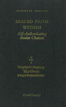 Sealed from Within: Self-Authenticating Insular Charters (Medieval Studies)