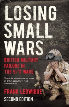 Paperback Losing Small Wars: British Military Failure in the 9/11 Wars Book