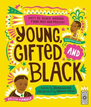 Hardcover Young, Gifted and Black: Meet 52 Black Heroes from Past and Present Book