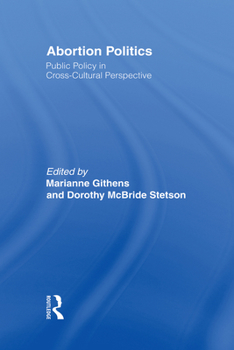 Hardcover Abortion Politics: Public Policy in Cross-Cultural Perspective Book