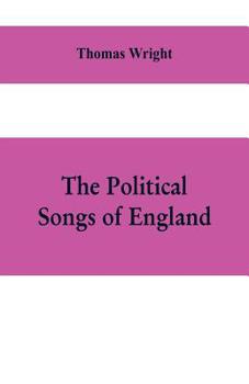 The Political Songs Of England From The Reign Of John To That Of Edward Ii