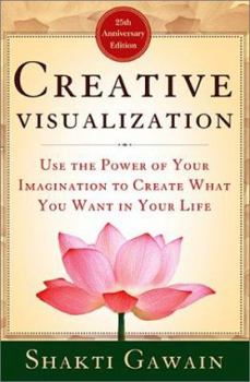 Hardcover Creative Visualization: Use the Power of Your Imagination to Create What You Want in Your Life Book