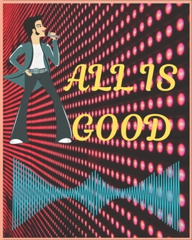 Paperback All Is Good: Wide Staff Manuscript Paper Notebook For Kids, men and women. Music Notebook 12 Staves Per Page (8"x10" - 50 Sheets/10 Book