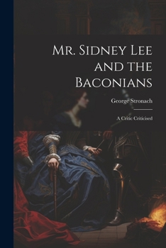 Paperback Mr. Sidney Lee and the Baconians: A Critic Criticised Book