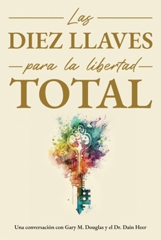 Paperback Las diez llaves para la libertad total (Spanish) [Spanish] Book